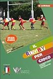 Il rugby per gioco. Con DVD