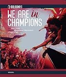 We are in Champions. Bologna FC. Ediz. illustrata