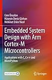 Embedded System Design with ARM Cortex-M Microcontrollers: Applications with C, C++ and MicroPython