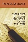 ESPERIENZE DI VALUTE EUROPEE E CAMBI: 1943-1946