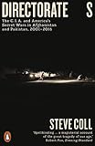 Directorate S: The C.I.A. and America s Secret Wars in Afghanistan and Pakistan, 2001–2016