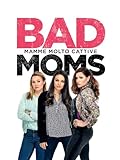 Bad Moms: Mamme molto cattive