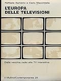 L Europa delle televisioni. Dalla vecchia radio alla Tv interattiva