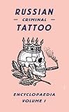 Russian Criminal Tattoo Encyclopaedia: volume I