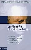 Storia della filosofia occidentale. La filosofia classica tedesca (Vol. 4)