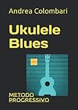 UKULELE BLUES: Metodo progressivo