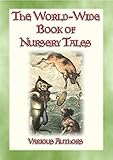 THE WORLD-WIDE BOOK OF NURSERY TALES - 8 illustrated Fairy Tales plus a host of Nursery Rhymes: Nursery Tales, Rhymes, Poems and Ditties (English Edition)