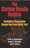 The Station Ready Rookie: Firefighter Preparation Beyond the State Skills Test
