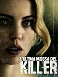 L’ultima mossa del killer