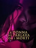 La donna che parlava con i morti