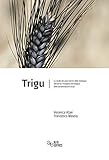 Trigu. Lo studio dei grani storici della Sardegna attraverso l indagine etimologica delle denominazioni locali