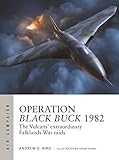 Operation Black Buck 1982: The Vulcans Extraordinary Falklands War Raids