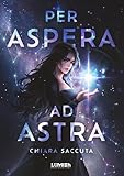 Per aspera ad astra - Il fantasy romance interstellare: Volume