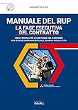 Manuale del rup. La fase esecutiva del contratto. Iter e modalità di gestione del cantiere, con schemi, diagrammi di flusso, esempi e modelli tipo. Con software