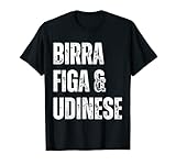 Udinese Birra Figa Divertente Sono un Uomo Semplice Udine Maglietta