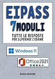 EIPASS 7 MODULI Tutte le risposte per superare l’esame: Ver. 6.0: Windows 11 - Office 2021