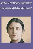 Vita, lettere ed estasi di Santa Gemma Galgani