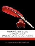 Memorie: Edizione Dipolomatica Dall autografo Definitivo