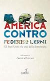 America contro. Gli Stati Uniti e la crisi della democrazia