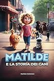 Matilde: e la storia dei cani