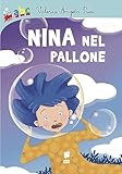 Nina nel pallone. Ediz. illustrata