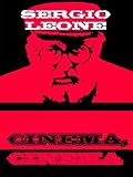 Sergio Leone: Cinema, Cinema