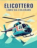 Elicottero Libro da Colorare: Una bellissima collezione di adorabili pagine da colorare di elicotteri per bambini, e amanti degli elicotteri.