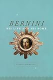 Bernini: His Life and His Rome (English Edition)