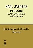 Filosofia 2: Chiarificazione dell’esistenza: Vol. 2