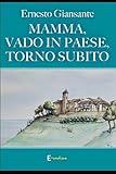 Mamma, vado in paese, torno subito