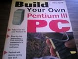 Build Your Own Pentium III PC