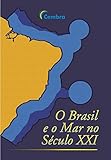 BRASIL E O MAR NO SÉCULO XXI (Portuguese Edition)