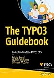 The TYPO3 Guidebook: Understand and Use TYPO3 CMS