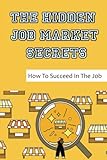 The Hidden Job Market Secrets: How To Succeed In The Job