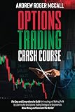 Options Trading Crash Course: The Easy and Comprehensive Guide for Investing and Making Profit by Learning the Best Options Trading Strategies for Beginners to Make Money and Dominate The Market