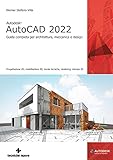 Autodesk® AutoCAD 2022. Guida completa per architettura, meccanica e design