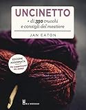 Uncinetto. Più di 350 trucchi e consigli del mestiere