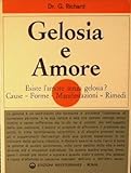 Gelosia e Amore. Cause, effetti, rimedi.