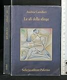 LE ALI DELLA SFINGE. Andrea Camilleri. Sellerio.