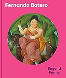 Fernando Botero: beyond forms