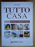 Tutto Casa. 1000 Consigli Sopravvivenza