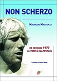 Non scherzo. Re Cecconi, la verità calpestata