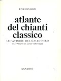 Atlante del Chianti classico - Le fattorie del Gallo Nero - Pref. di Luigi Veronelli