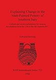 Explaining Change in the Matt-painted Pottery of Southern Italy: Cultural and social explanations for ceramic development from the 11th to the 4th centuries B.C.: 722