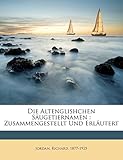 Die Altenglishchen Saugetiernamen: Zusammengestellt Und Erlautert