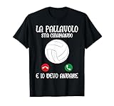 Pallavolo La Pallavolo Sta Chiamando Volleyball Maglietta