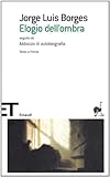 Elogio dell ombra. Seguito da Abbozzo di autobiografia