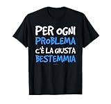 Maglietta Bestemmia Regalo Problema Giusta Bestemmia Maglietta