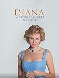 Diana: La storia segreta di Lady D