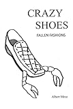 Crazy Shoes - Fallen Fashions